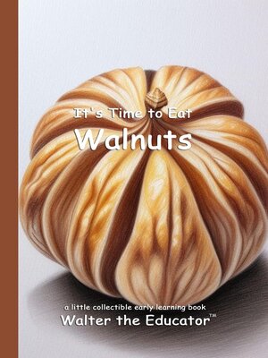 cover image of It's Time to Eat Walnuts